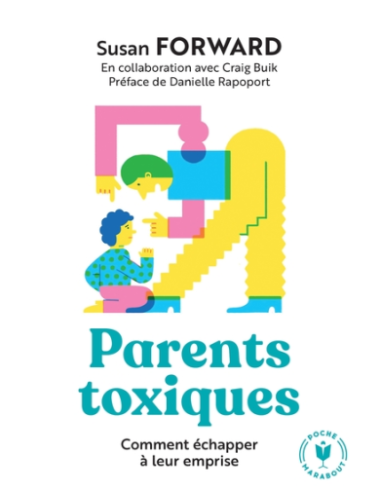 PARENTS TOXIQUES - COMMENT...